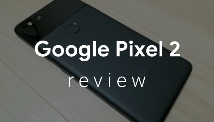 Google Pixel 2レビュー