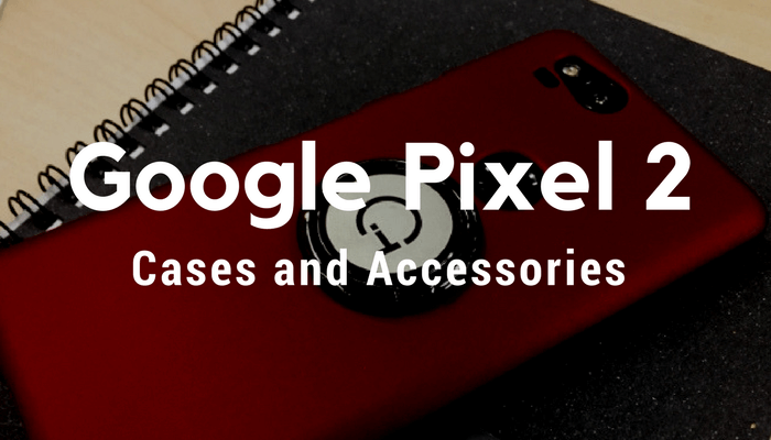 Google Pixel 2ケースとアクセサリ