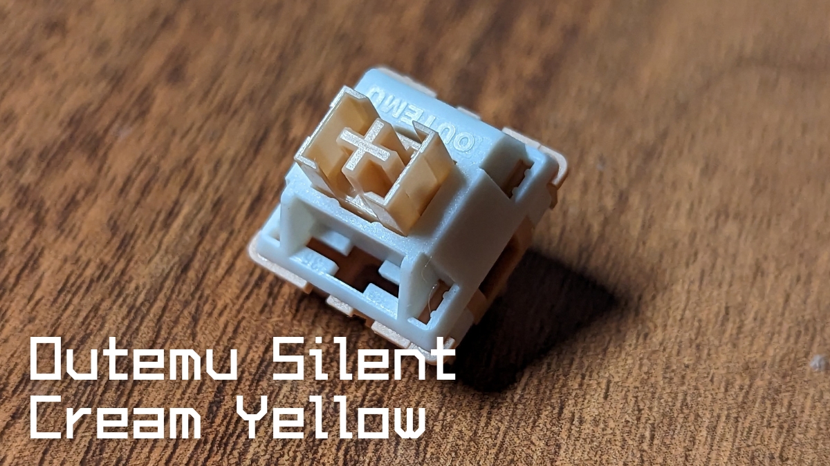 Outemu Silent Cream Yellow 静音黄色軸 キースイッチ レビュー