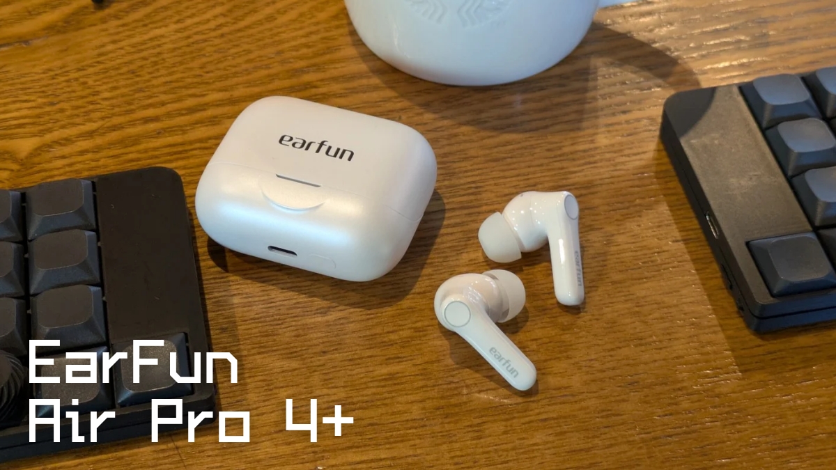 EarFun Air Pro 4+ EarFun Air Pro 4 Plus レビュー